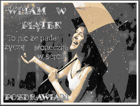 Witam w piątek pomimo deszczu życzę słoneczka w sercu